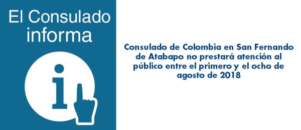 El Consulado en San Fernando de Atabapo no prestará atención al público entre el primero y el ocho de agosto de 2018